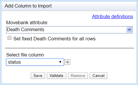 Add column to import window. Movebank attribute set to Death Comments. Set fixed Death Comments for all rows checkbox not checked. Select file column dropdown set to status. Save, validate, remove, and cancel buttons at the bottom.