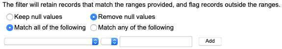 The filter will retain records that match the ranges provided, and flag records outside the ranges. Options include Keep null values or Remove null values, and Match all of the following or Match any of the following.